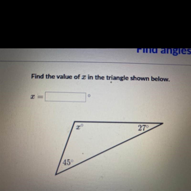 Find the value of x in the triangle shown below. X° 27° 45°-example-1