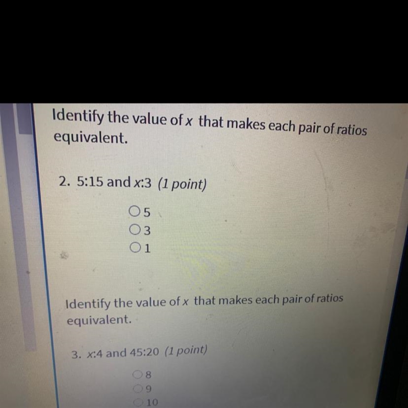 Identify the value of x that makes each pair of ratios equivalent. 5:15 and x:3 (1 point-example-1