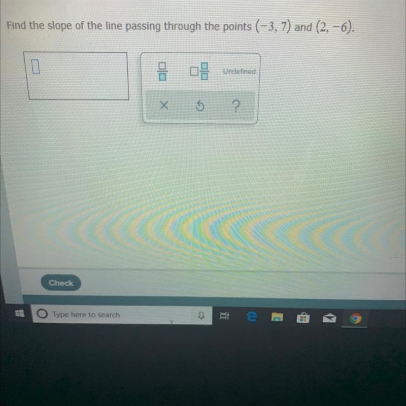 Find the slope of the line passing through the points (-3,7) and (2, -6). Undefined-example-1