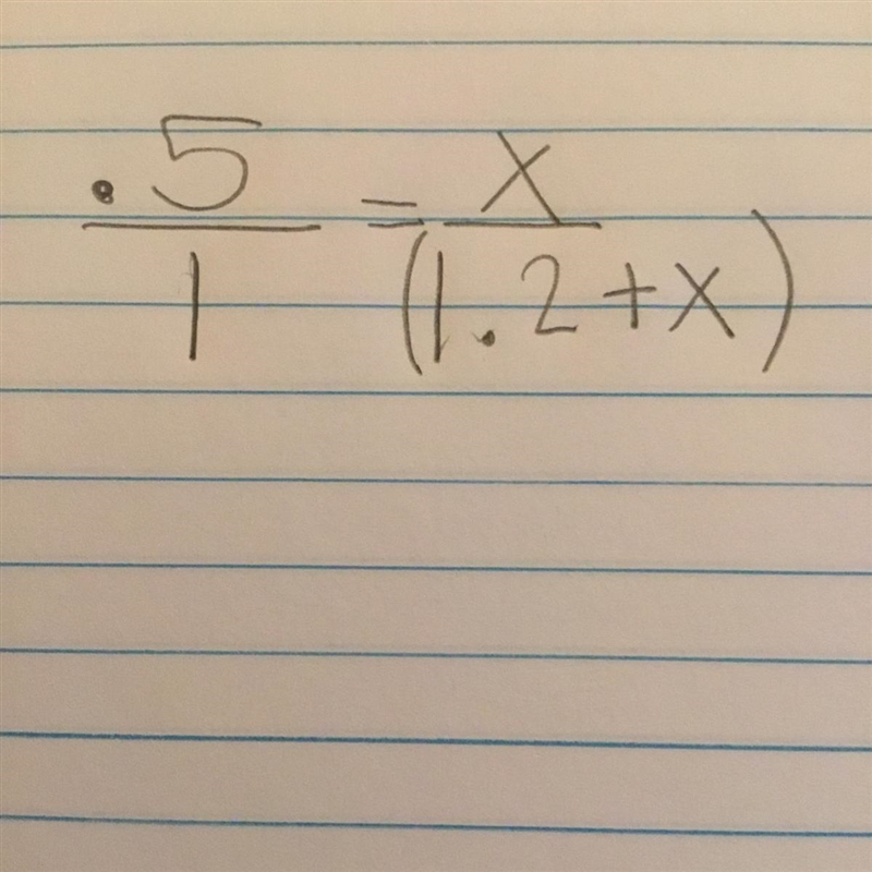 Please help if you can’t see the photo the problem is .5/1 = x/1.2+x-example-1