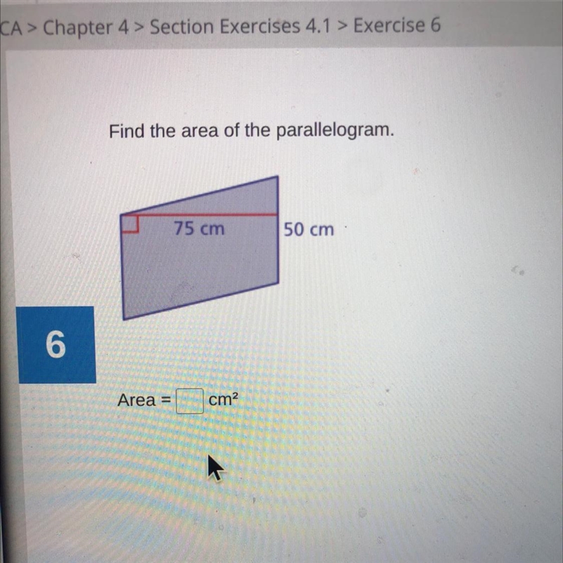 Find the area of the parallelogram. 75 cm 50 cm Area =-example-1