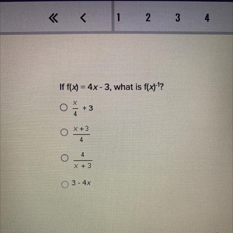 If f(x) = 4x-3, what is f(x)=^-1? (Check photo for answer choices)-example-1