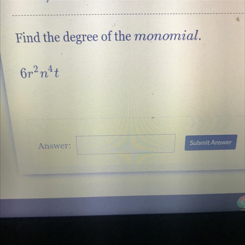 Find the degree of the monomial. 6r2n4t-example-1