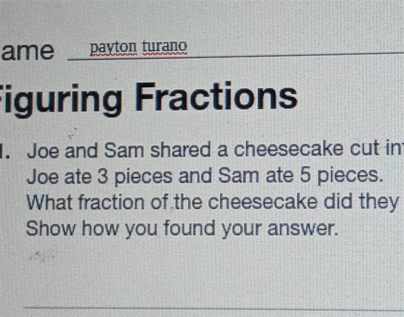 Joe and Sam shared a cheesecake cut into 12 pieces Joe ate three pieces and Sam ate-example-1