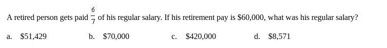 A retired person gets paid of his regular salary. If his retirement pay is $60,000, what-example-1