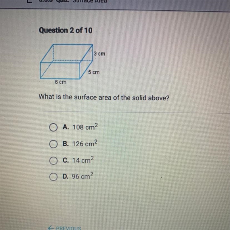 3 cm 5 cm 6 cm What is the surface area of the solid above? A. 108 cm2 B. 126 cm2 C-example-1