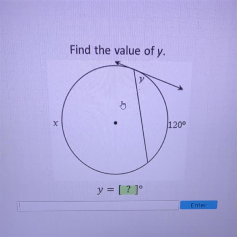 Acellus, Inscribed Angles Find the value of y. x 120°-example-1