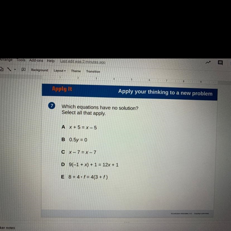 Which equations have no solution? Select all that apply. A X + 5 = x - 5 B 0.5y = 0 CX-example-1