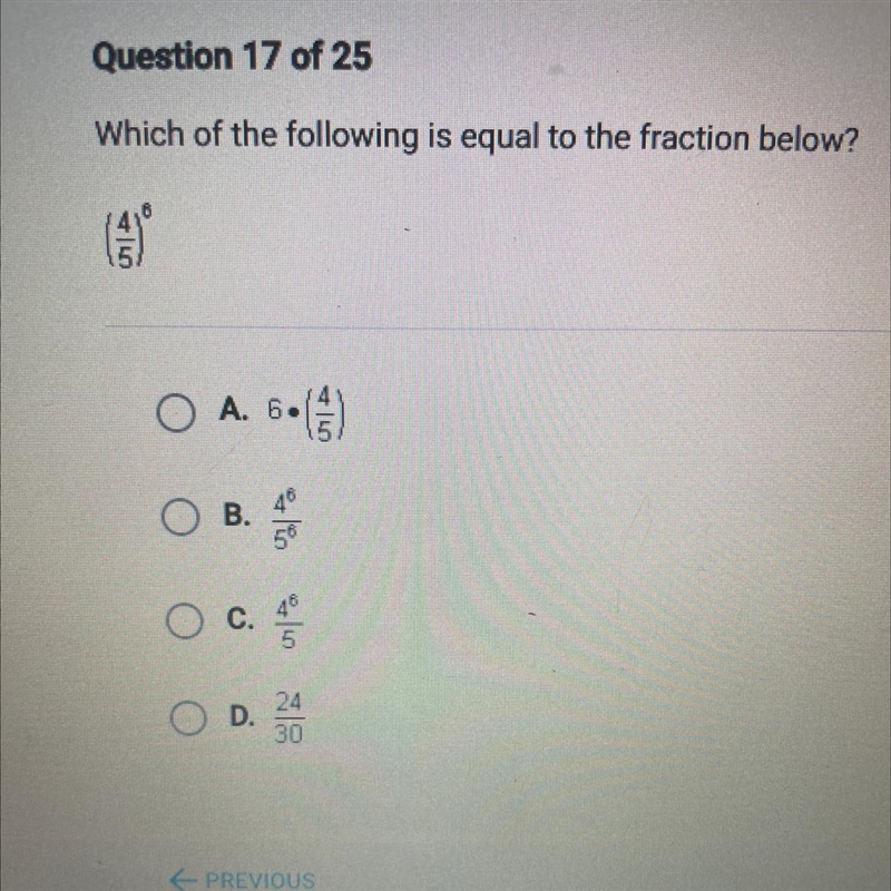 Which of the following is equal to the fraction (4/5)^6 A. 6•(4/5) В.4^6/5^6 С. 4^6/5 D-example-1