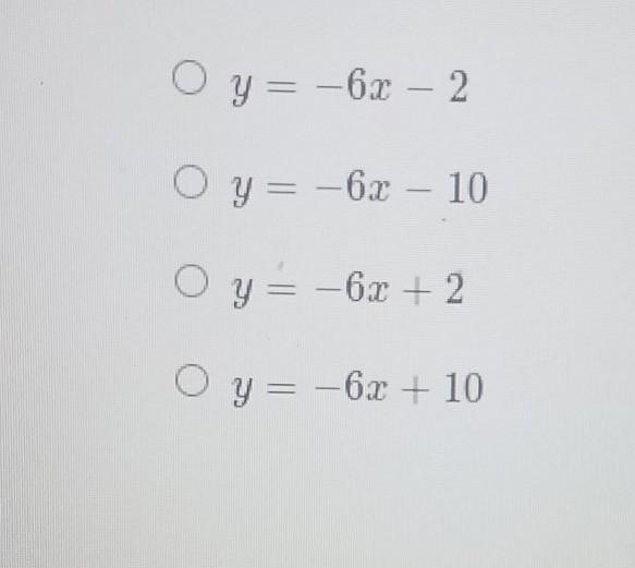 What is the equation of a line that has a slope of -6 and goes through the point (2, -2)?​-example-1