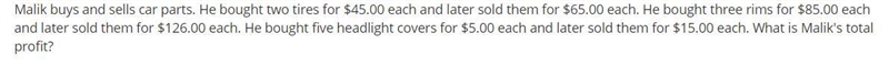 Malik buys and sells car parts. He bought two tires for $45.00 each and later sold-example-1