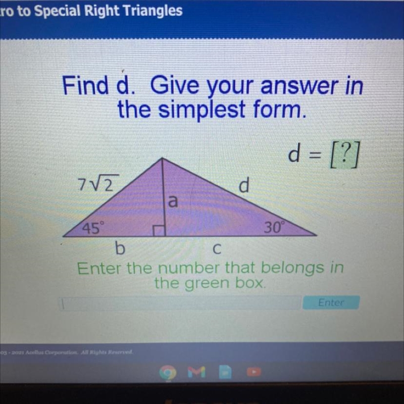 Acellus Find d. Give your answer in the simplest form. d = [?] 7/2 d a 45° 30 b С-example-1