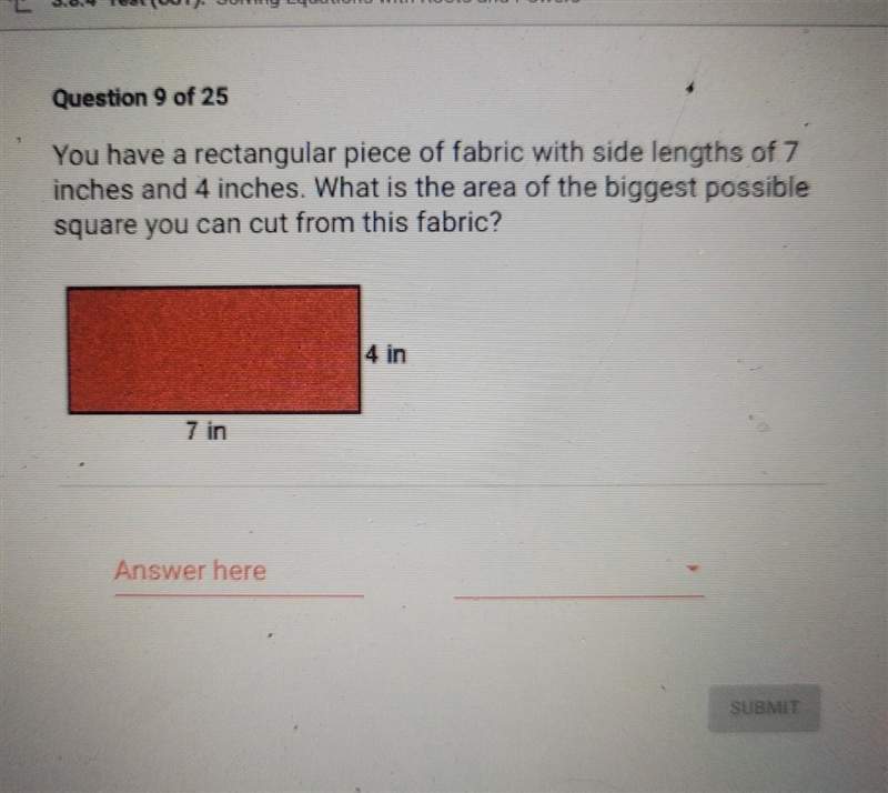 You have a rectangular piece of fabric with side lengths of 7 inches and 4 inches-example-1