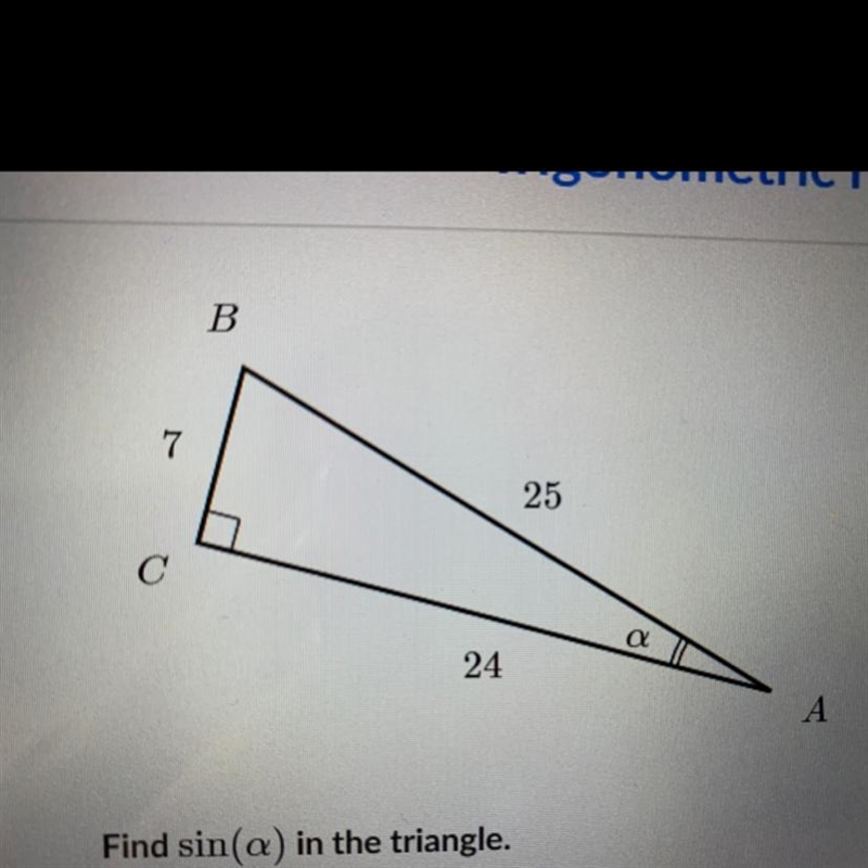 Find sin(a) in the triangle. A. 7/24 B. 7/25 C. 24/7 D. 24/25-example-1