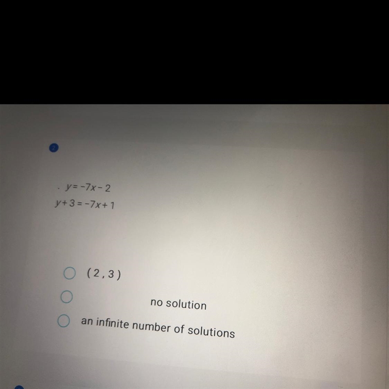 Y= -7x-2 y+ 3 = -7x + 1 ( 2,3) no solution an infinite number of solutions-example-1