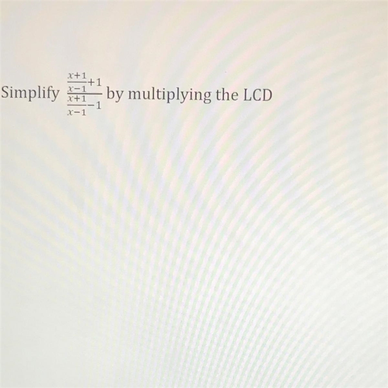 PLEASE HELP ME!! Simplify by multiplying the LCD-example-1