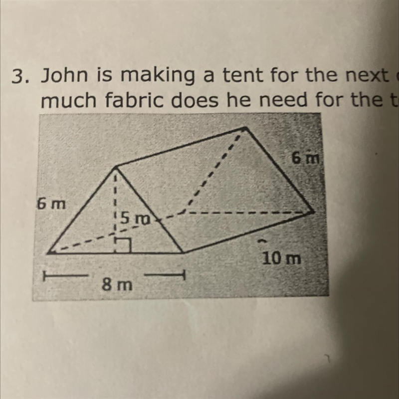 3. John is making a tent for the next camping trip. The tent is pictured below. How-example-1