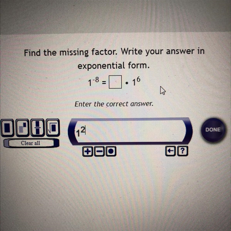 Help please!! Find the missing factor. Write your answer in exponential form. 1-8=16 7 Enter-example-1