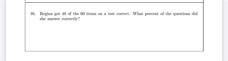 Regina got 48 of 60 items on a test correct. What percent of the question did she-example-1