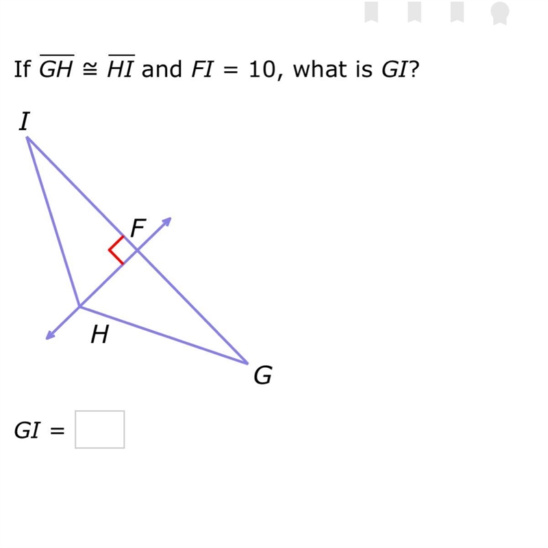 If GH = HI And FI =10 what is GI-example-1