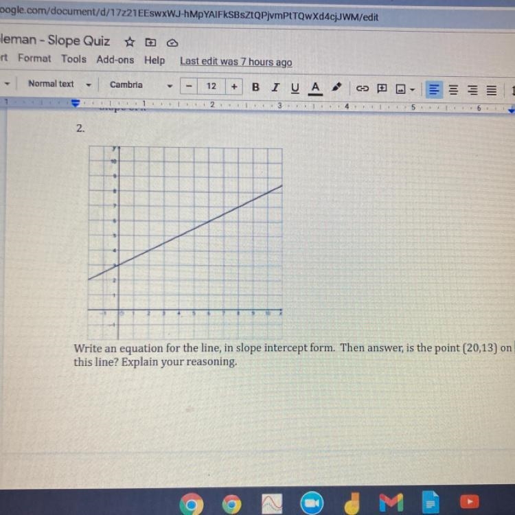 2. Write an equation for the line, in slope intercept form. Then answer, is the point-example-1