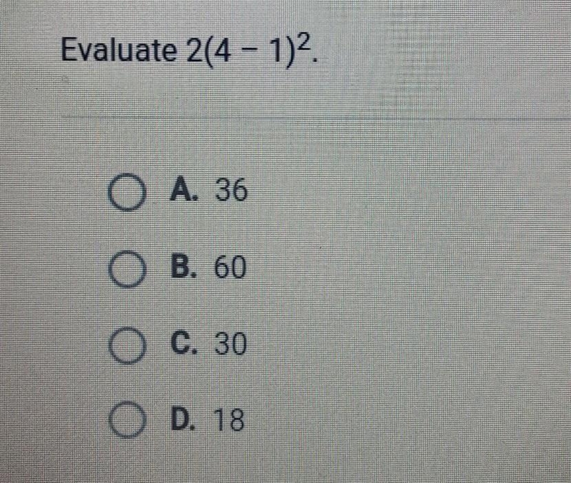 Evaluate 2(4 - 1) Ο Α. 36 ОВ. 60 O C. 30 O D. 18 please help​-example-1