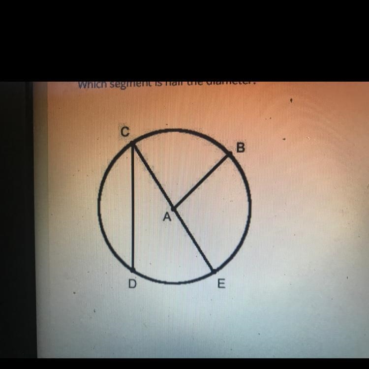 Which segment is half the diameter? A. CD B.CB C.CB D.CA-example-1