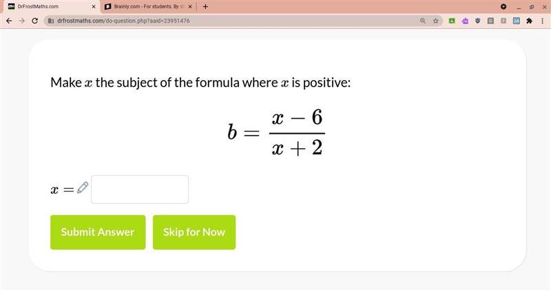 Make x the subject of the formula where x is positive b= x -6 / x + 2-example-1