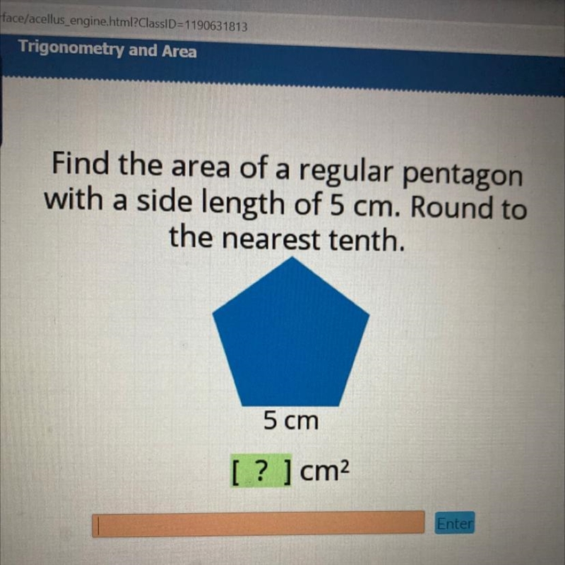 Find the area of a regular pentagon with a side of 5cm round to nearest tenth-example-1