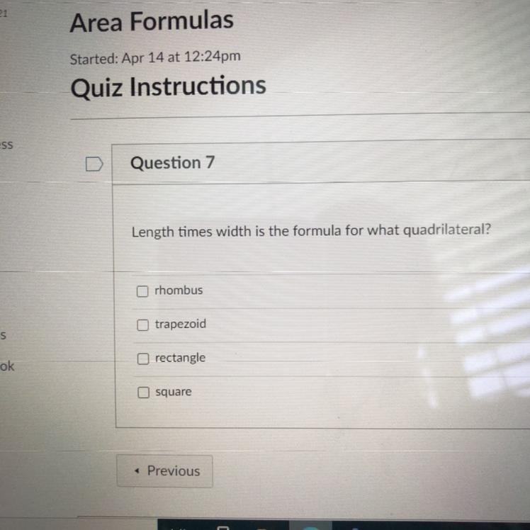 Length times width is the formula for what quadrilateral? O rhombus trapezoid O rectangle-example-1