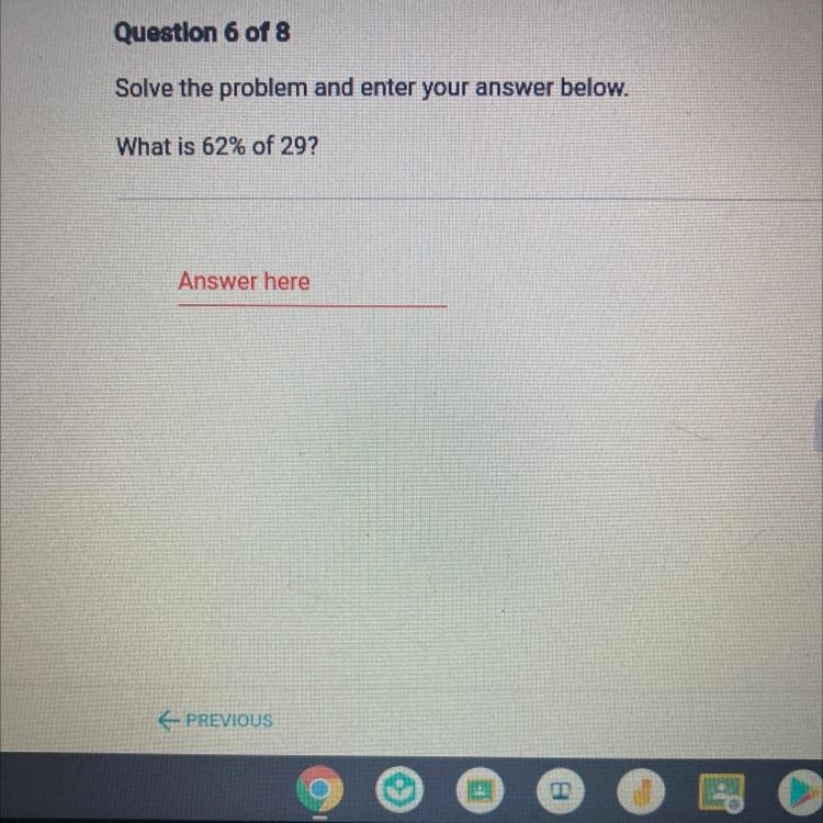 Solve the problem and enter your answer below. What is 62% of 29?-example-1