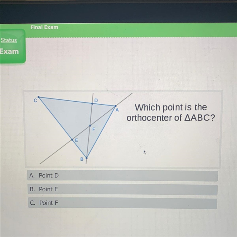 D A Which point is the orthocenter of AABC? F E B A. Point D B. Point E C. Point F-example-1