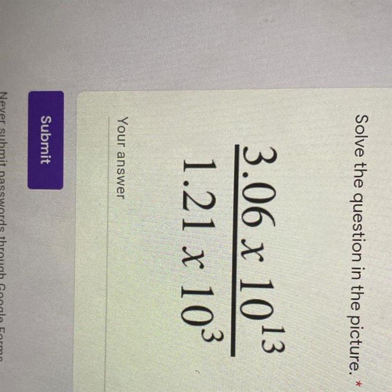 Solve the question in the picture 3.06 x 1013 1.21 x 103-example-1