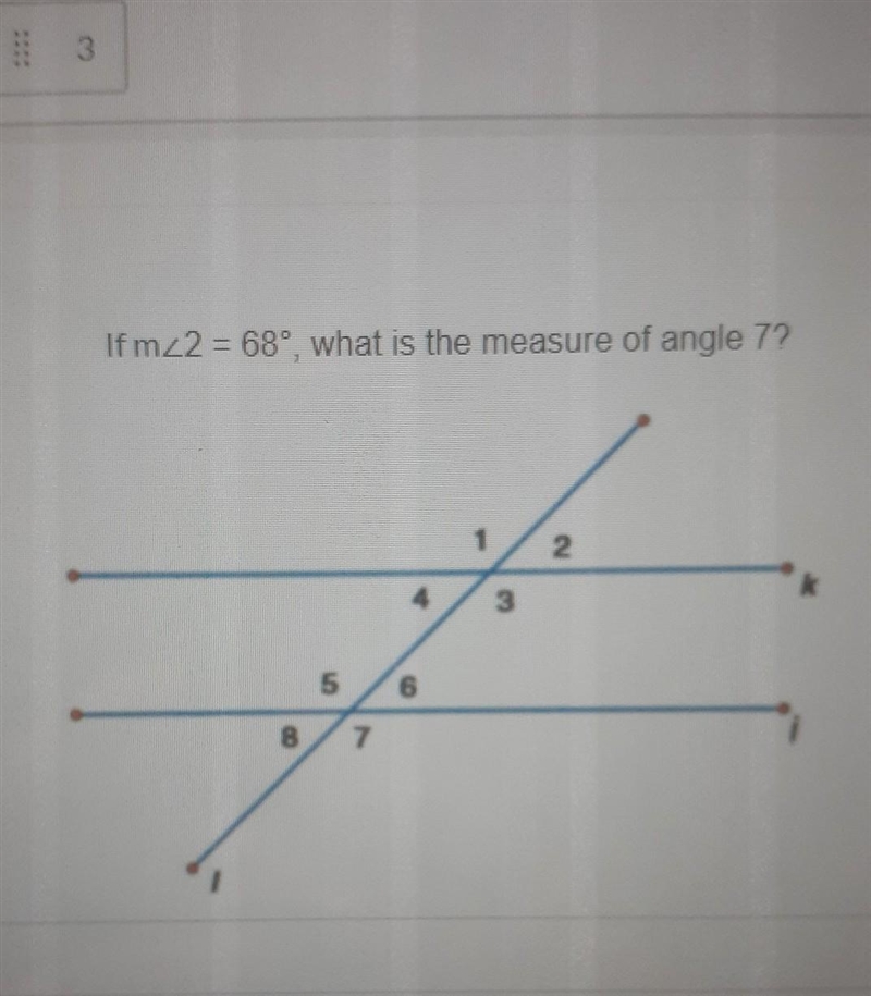 Ifm_2 = 68°, what is the measure of angle 7? 1 2. 3 5 7​-example-1