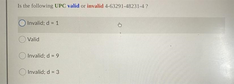 Is the following UPC valid or invalid 4-63291-48231-4 ? Invalid; d = 1 Valid Invalid-example-1