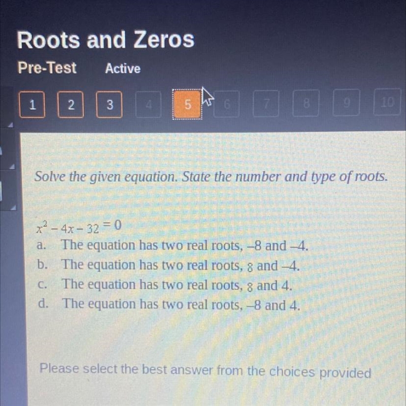 Solve the given equation. State the number and type of roots. RE x^2 - 4x - 32 = 0 a-example-1