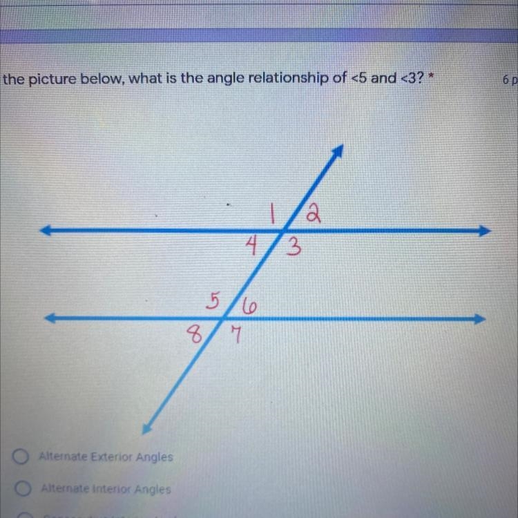 In the picture below, what is the angle relationship of <5 and <3 ?-example-1