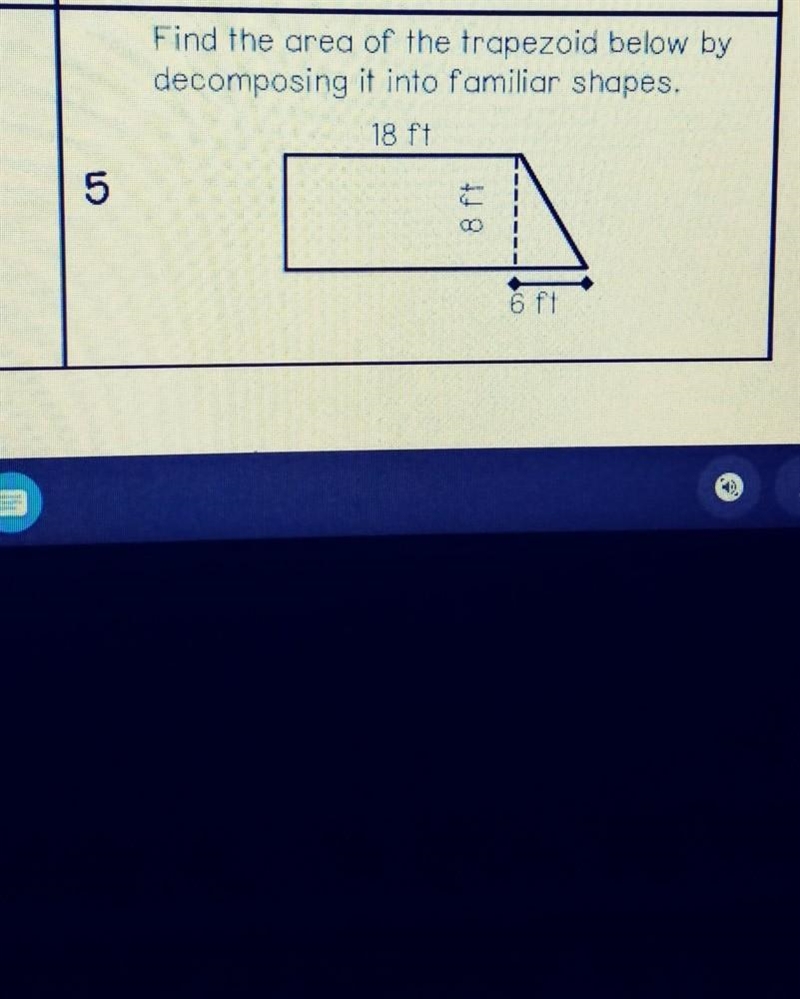 Find the area of the trapezoid below by decomposing it into fimilar shape?​-example-1