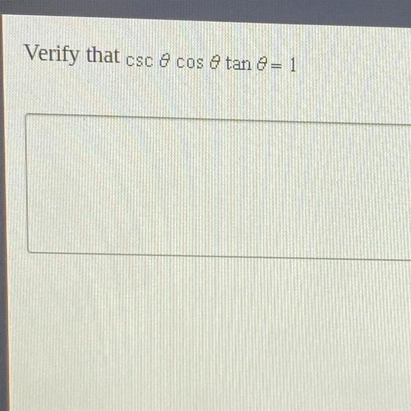 HELPPP Verify that csc theta cos theta tan theta=1-example-1