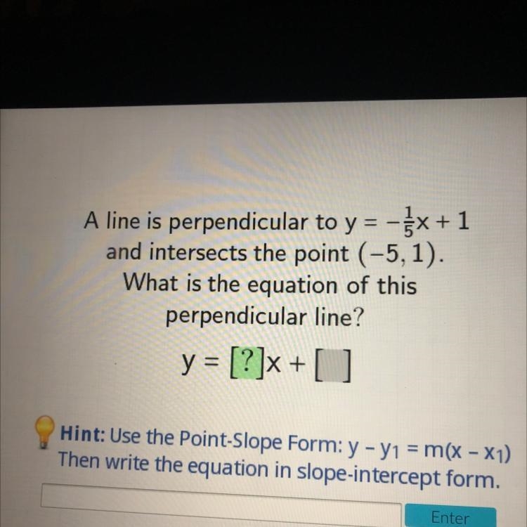 A line is perpendicular to y = -x + 1 and intersects the point (-5,1). What is the-example-1