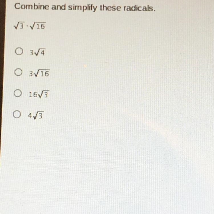 Combine and simplify these radicals. 3.16 O 3/4 O 3V16 O 1613 O 43-example-1