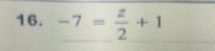 Please solve. -7 = z over 2 + 1-example-1