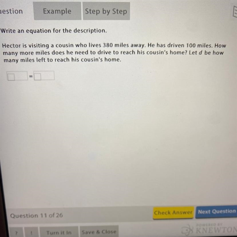 Hector is visiting a cousin who lives 380 miles away. He has driven 100 miles. How-example-1