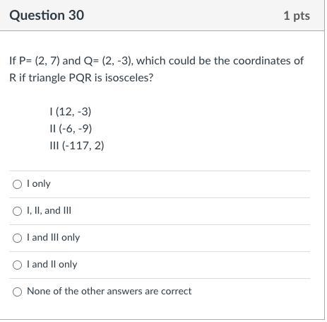 If P= (2, 7) and Q= (2, -3), which could be the coordinates of R if triangle PQR is-example-1