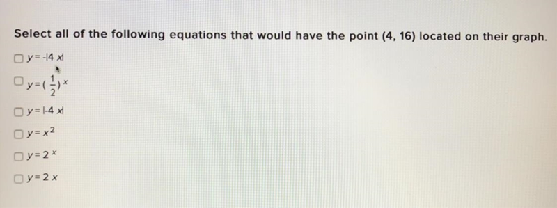 Select all of the following equations that would have the point (4, 16) located on-example-1