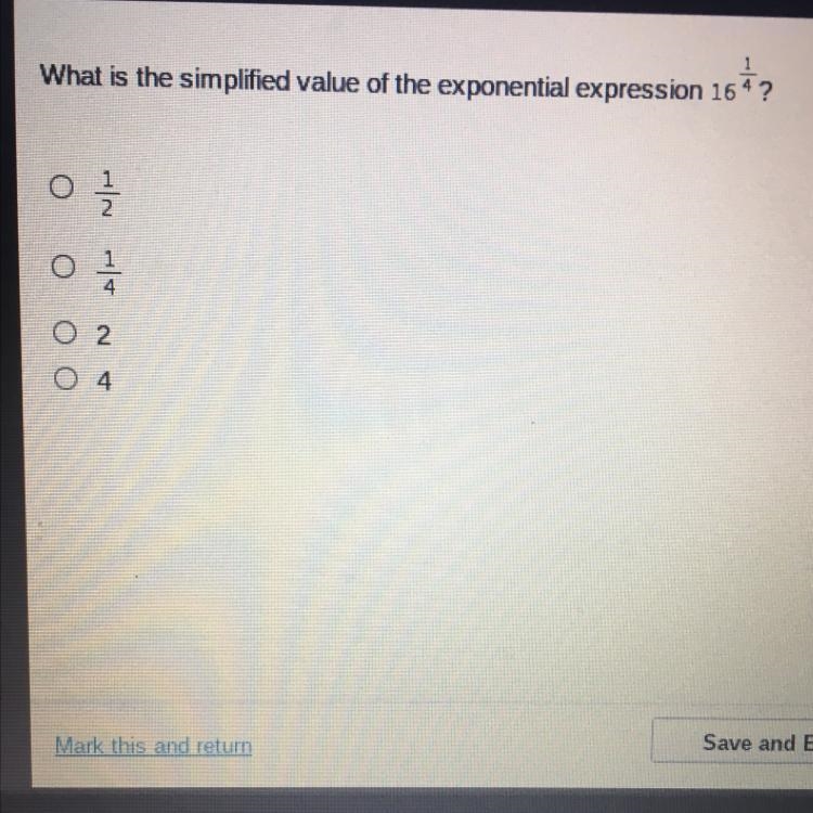 What is the simplified value of the exponential expression 16^1/4 1/2 1/4 2 4-example-1