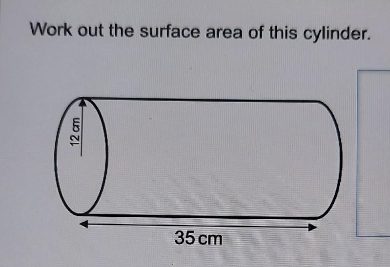 Work out the surface area of this cylinder. 12 cm 35 cm​-example-1