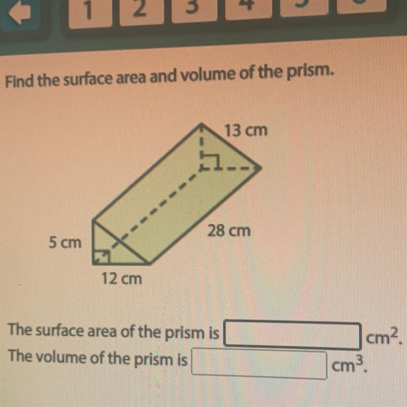 Find the surface area and volume of the prism. 13 cm 28 cm 5 cm 12 cm-example-1