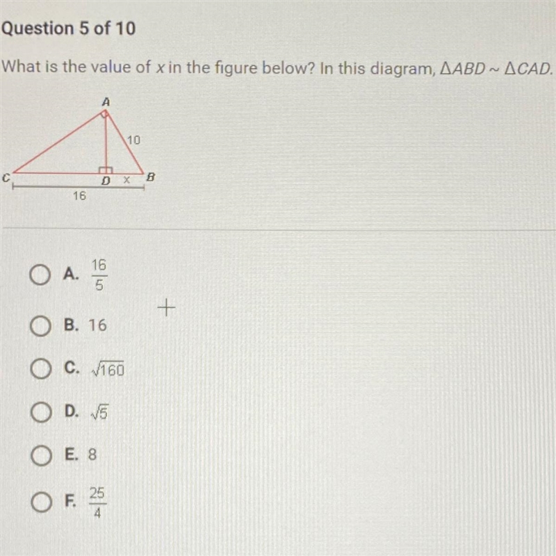 What is the value of x in the figure below? In this diagram, ABD ~ CAD. A. 16/5 B-example-1