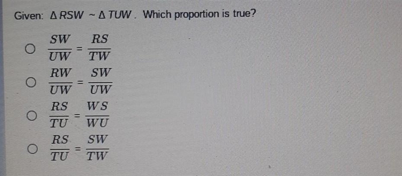 Given RSW ~ TUW. Which proportion is true​-example-1